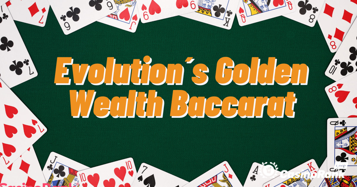 Vinn oftare med Evolutions Golden Wealth Baccarat