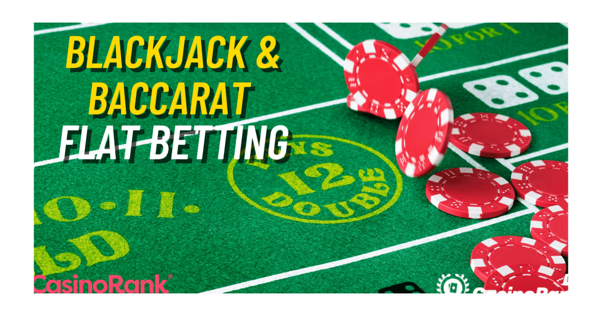 Flat Betting Baccarat och Blackjack Strategi fÃ¶r Online Live Casinos