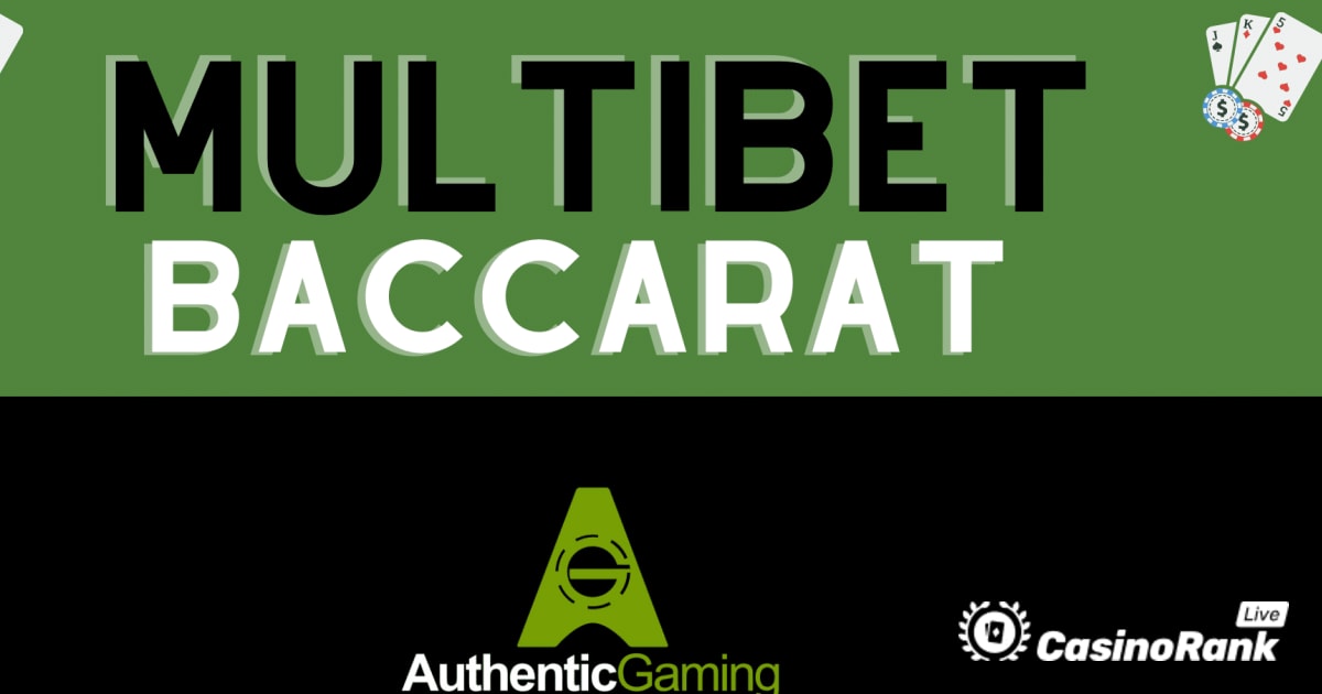 Autentiskt spel debuterar MultiBet Baccarat – Detaljerad översikt